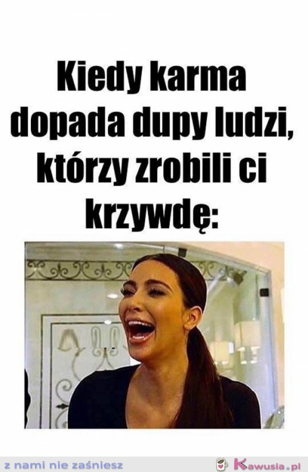 Karma zawsze wraca