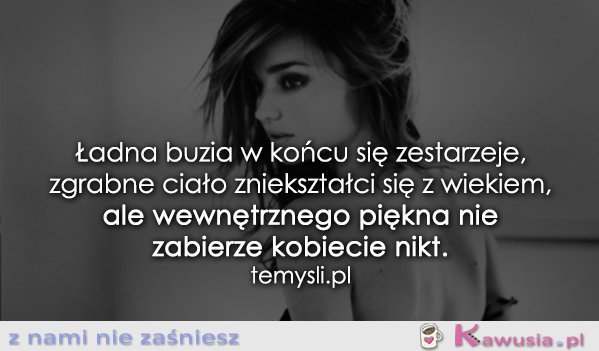 Ładna buzia w końcu się zestarzeje...
