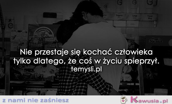 Nie przestaje się kochać...