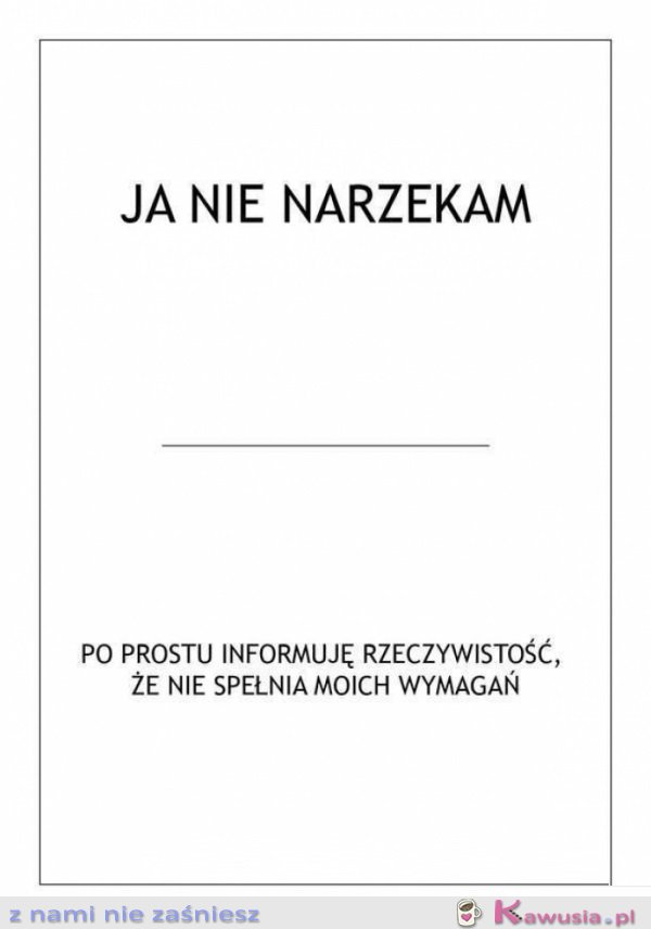 Ja nie narzekam..