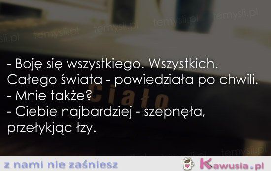 Boję się wszystkiego...