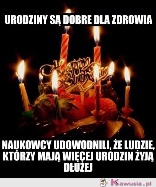 Urodziny są dobre dla zdrowia