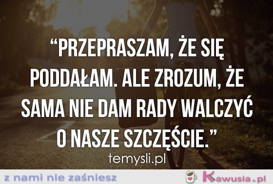 Przepraszam, że się poddałam