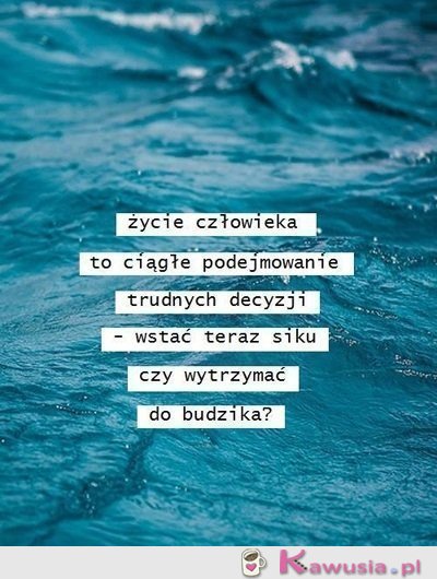Życie człowieka to...