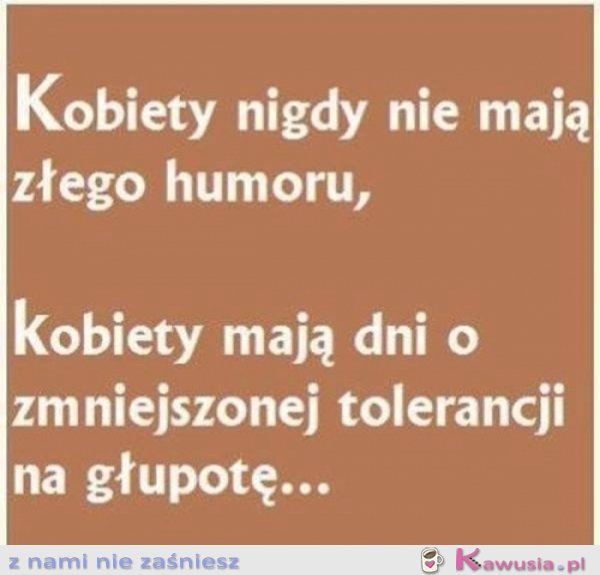 Kobiety nie miewają złych dni