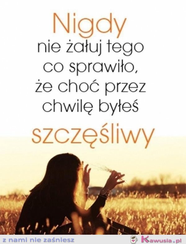Nigdy nie żałuj