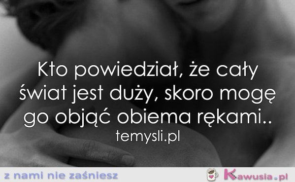 Kto powiedział, że cały świat jest duży...