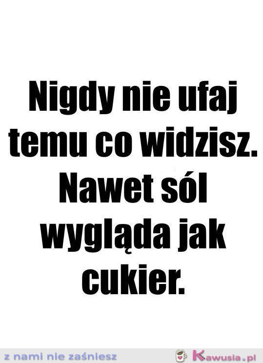 I w co tu wierzyć...