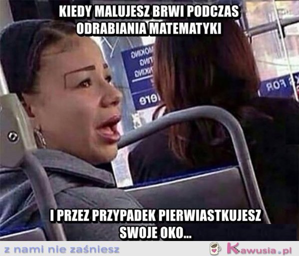 Kiedy malujesz brwi...