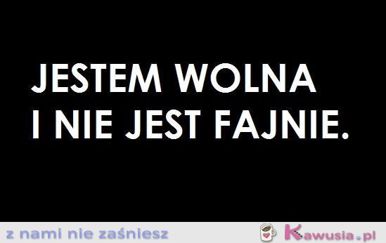 Jestem wolna...