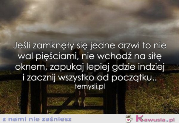 Jeśli zamknęły się jedne drzwi...