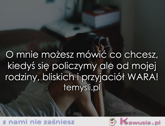 O mnie możesz mówić co chcesz