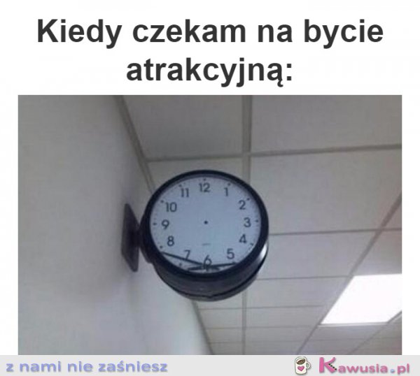 Kiedy czekam na bycie atrakcyjną