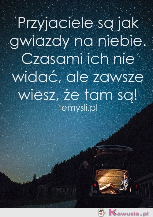 Przyjaciele są jak gwiazdy na niebie