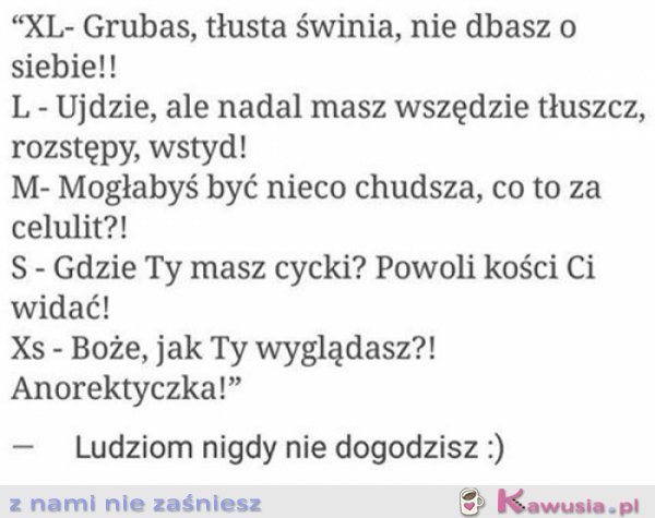 Cieżko jest wszystkim dogodzić