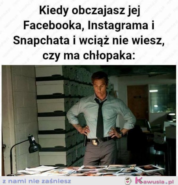 Kiedy obczajasz jej konto