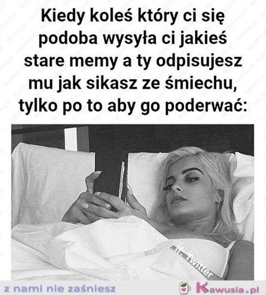 Kiedy koleś, który ci się podoba