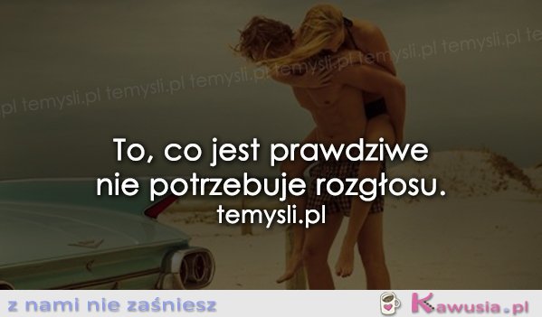 To co jest prawdziwe...