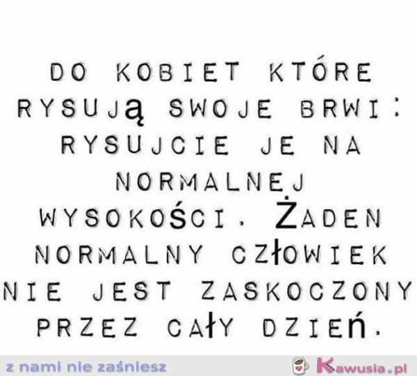 Uwaga do kobiet, kt&oacute;re rysują swoje brwi...