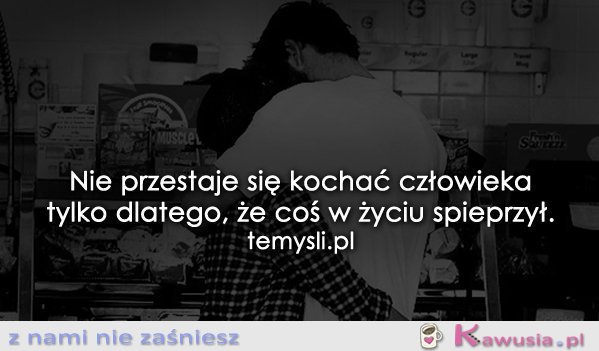 Nie przestaje się kochać...