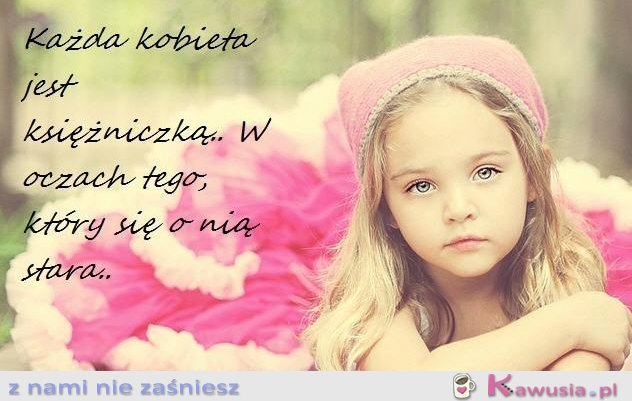 Każda kobieta jest księżniczką