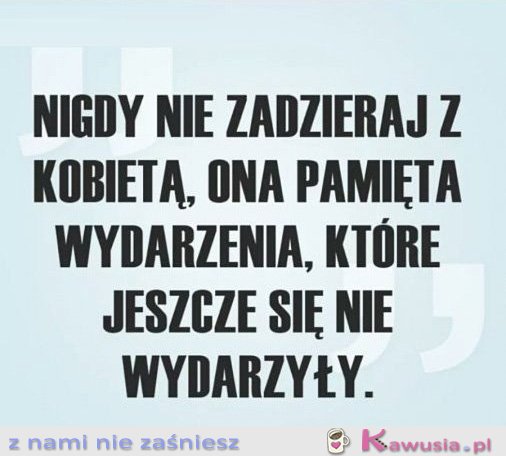 Nigdy nie zadzieraj z kobietą