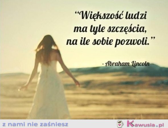 Większość ludzi ma tyle szczęścia...