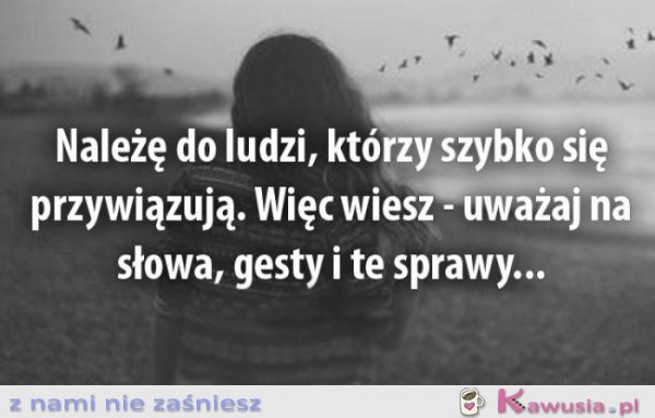 Należę do ludzi, którzy...