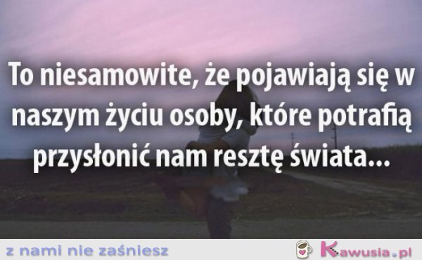 To niesamowite, że...