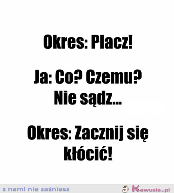 Oto dlaczego podczas okresu nie jestem sobą...