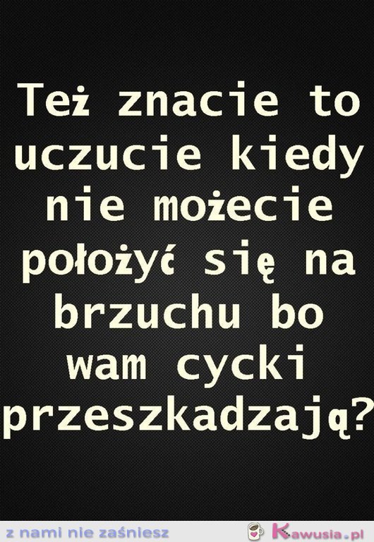 Też znacie to uczucie?