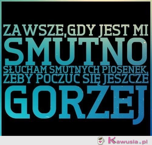 Zawsze gdy jest mi smutno