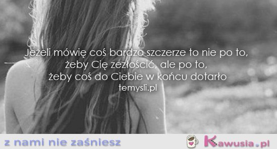 Jeżeli m&oacute;wię coś bardzo szczerze...