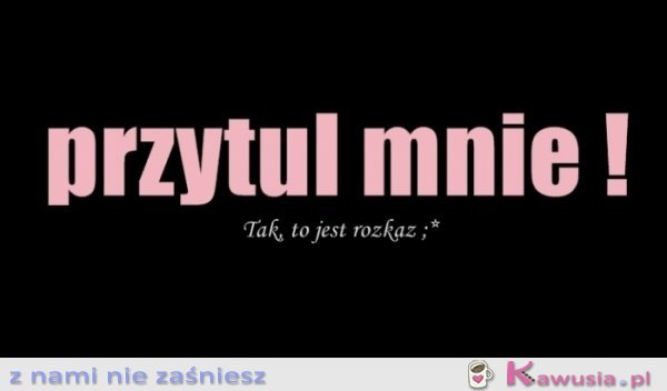 Przytul mnie!