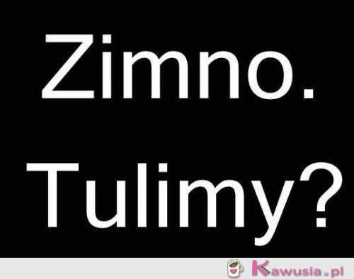 Zimno, tulimy?