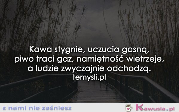 Kawa stygnie...