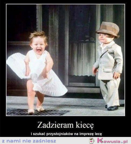 Zadzieram kiecę