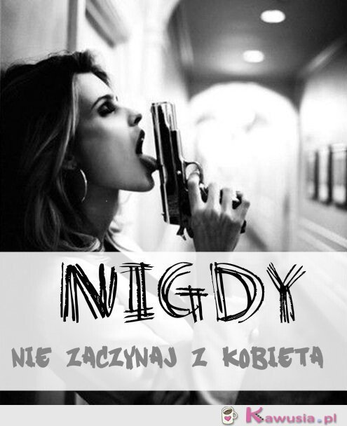 Nigdy nie zaczynaj...