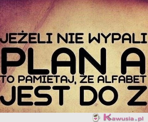 Jeżeli nie wypali plan A