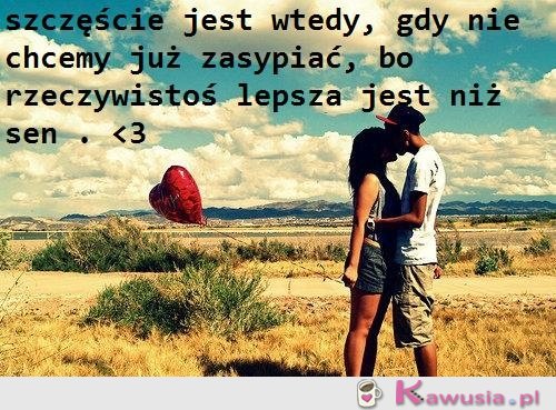 Szczęście jest wtedy