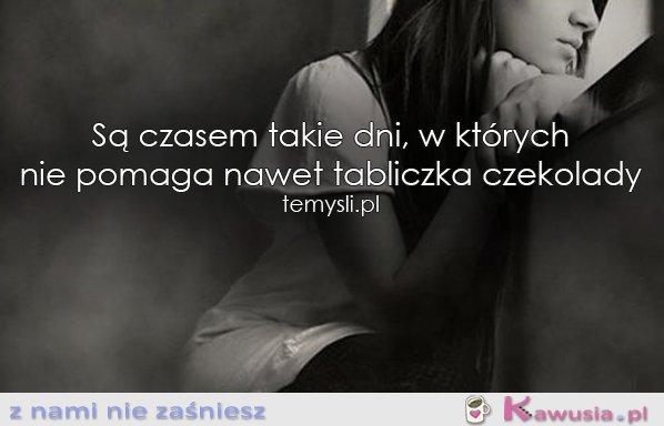 Są czasem takie dni...