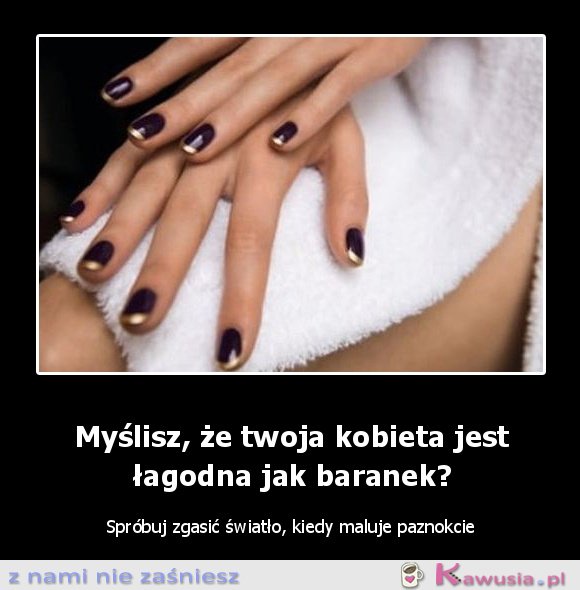 Myślisz, że Twoja kobieta jest...