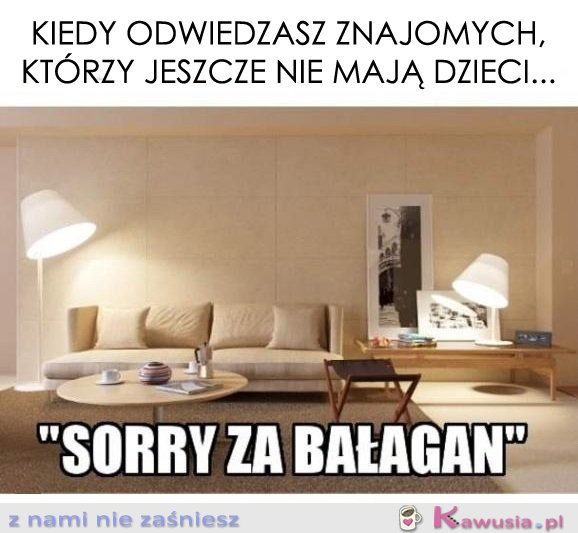 Kiedy odwiedzasz znajomych, którzy..