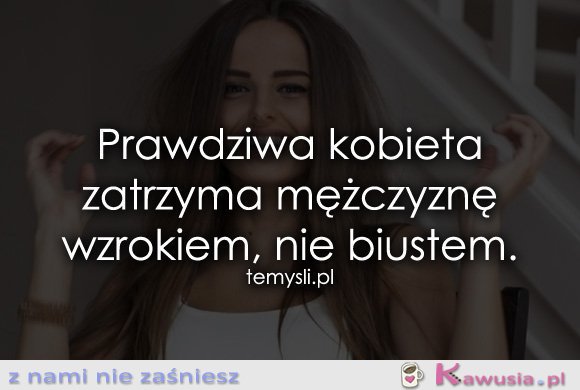 Prawdziwa kobieta zatrzyma mężczyznę