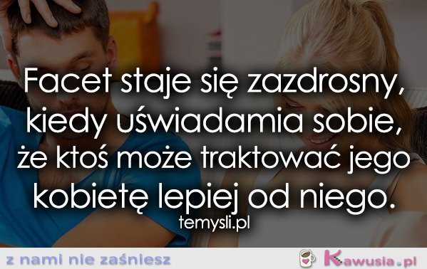 Facet staje się zazdrosny, kiedy...