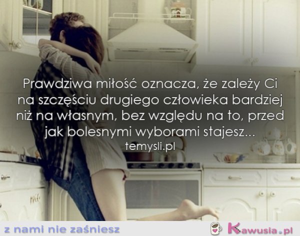 Prawdziwa miłość oznacza...