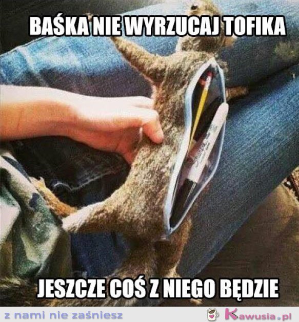 Baśka nie wyrzucaj Tofika