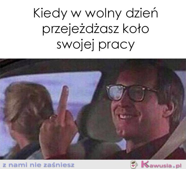 Kiedy w wolny dzień przejeżdżasz koło...