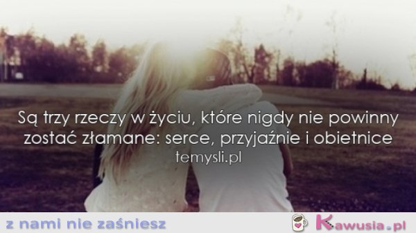 Są trzy rzeczy w życiu...