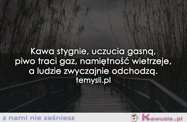 Kawa stygnie...